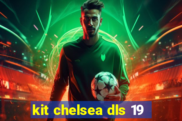 kit chelsea dls 19